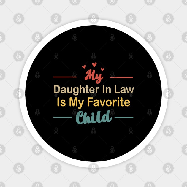 My daughter In Law Is My Favorite Child Funny Family Matching Magnet by Fargo